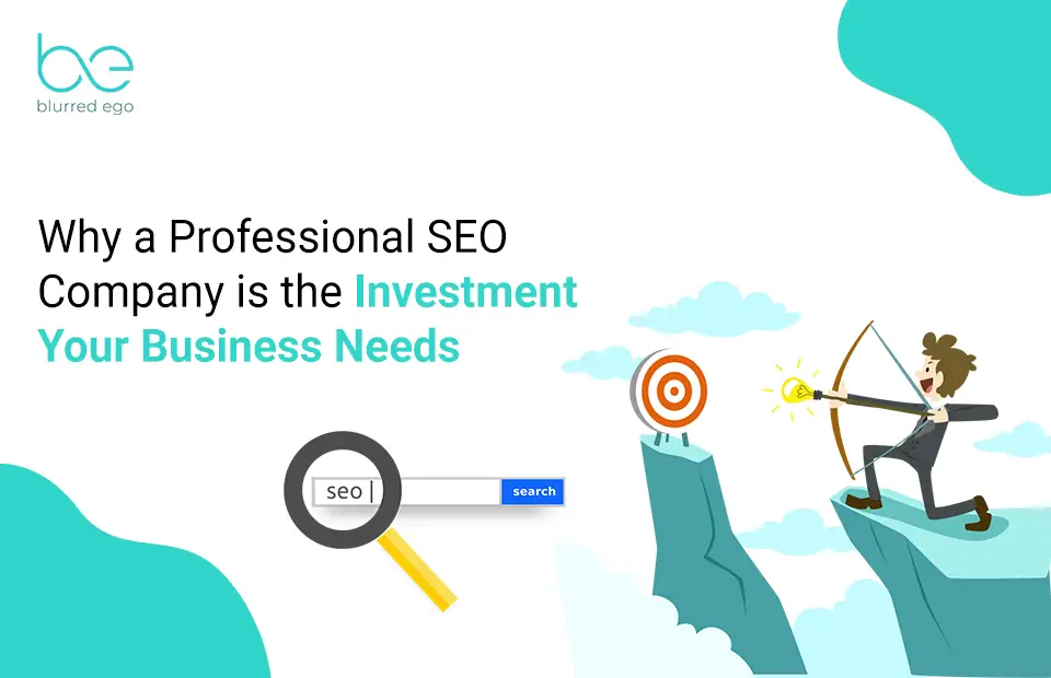 Why a Professional SEO Company is the Investment Your Business Needs
