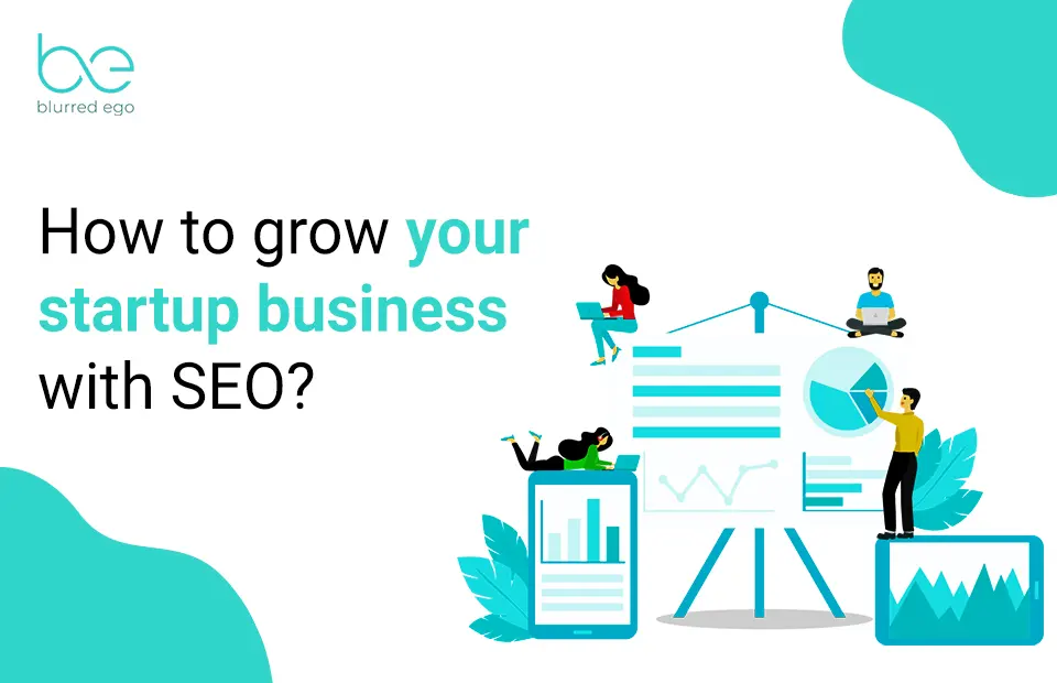 How to Grow your Startup Business with SEO?