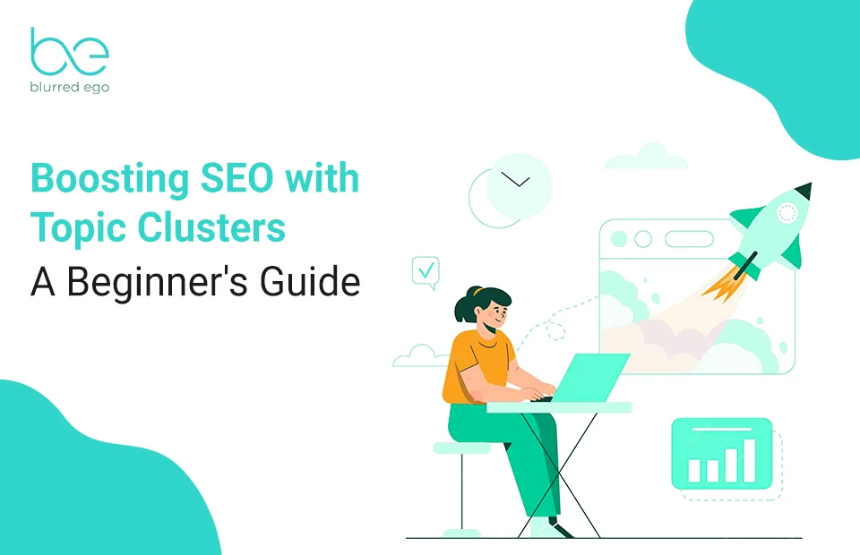 Boosting SEO with Topic Clusters: A Beginner's Guide